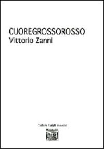 Cuoregrossorosso - Vittorio Zanni