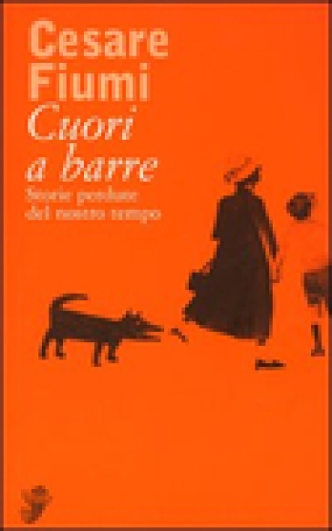 Cuori a barre. Storie perdute del nostro tempo - Cesare Fiumi