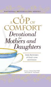 A Cup of Comfort Devotional for Mothers and Daughters