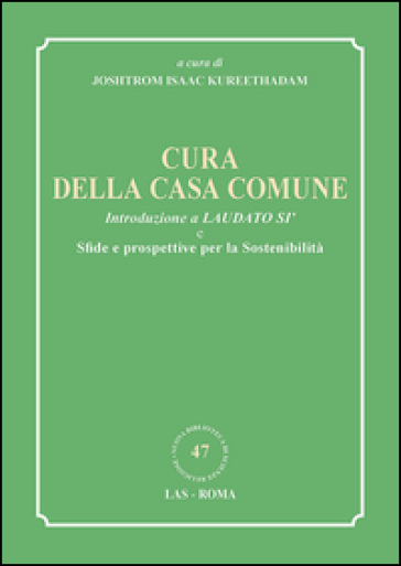 Cura della casa comune. Introduzione a Laudato si' e sfide e prospettive per la sostenibilità