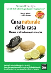 Cura naturale della casa - Manuale pratico di economia ecologica