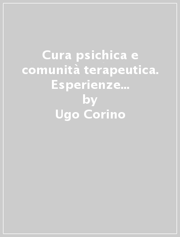 Cura psichica e comunità terapeutica. Esperienze di supervisione - Marcel Sassolas - Ugo Corino