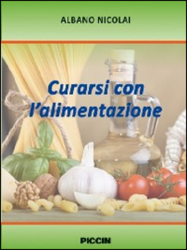 Curarsi con l'alimentazione - Albano Nicolai