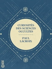 Curiosités des sciences occultes