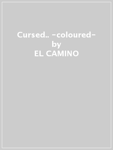 Cursed.. -coloured- - EL CAMINO