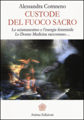 Custode del fuoco sacro. Lo sciamanesimo e l