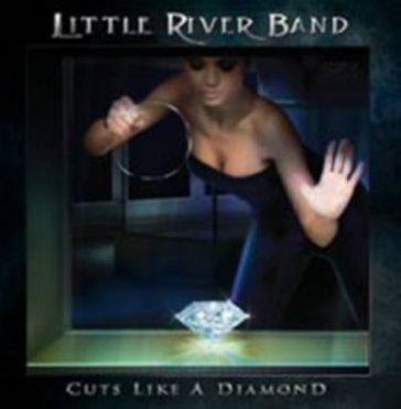 Cuts like a diamond - Little River Band