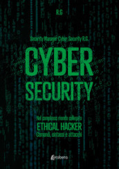 Cyber security. Nel complesso mondo collegato. Ethical hacker. Comandi, sintassi e attacchi