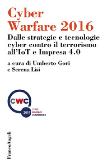 Cyber warfare 2016. Dalle strategie e tecnologie cyber contro il terrorismo all'IoT e Impresa 4.0