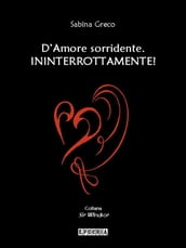 D Amore sorridente. Ininterrottamente!