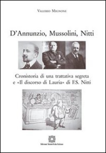 D'Annunzio, Mussolini, Nitti - Valerio Mignone