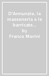 D Annunzio, la massoneria e le barricate di Parma