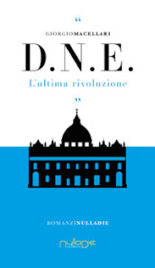 D. N. E. L ultima rivoluzione