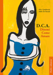 D.C.A. Ditemi come amare