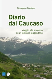 DIARIO DAL CAUCASO - viaggio alla scoperta di un territorio leggendario