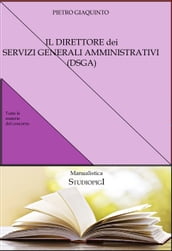 Il DIRETTORE dei SERVIZI GENERALI AMMINISTRATIVI (DSGA)