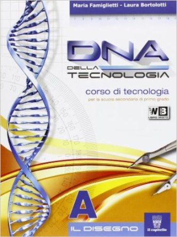 DNA della tecnologia. Vol. A-B. Con tavole. Per la Scuola media. Con espansione online