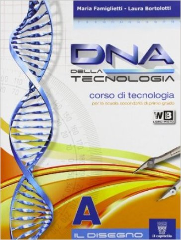 DNA della tecnologia. Con tavole. Per la Scuola media. Con espansione online. Vol. 1