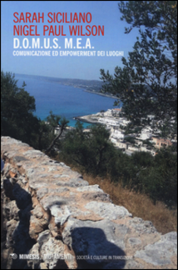 D.O.M.U.S. M.E.A. comunicazione ed empowerment dei luoghi - Sarah Siciliano - Nigel P. Wilson