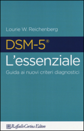 DSM-5 l essenziale. Guida ai nuovi criteri diagnostici