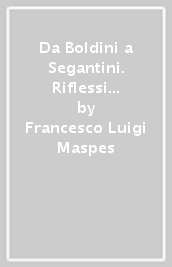 Da Boldini a Segantini. Riflessi dell impressionismo in Italia. Ediz. italiana e inglese