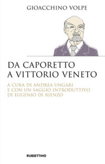 Da Caporetto a Vittorio Veneto - Gioacchino Volpe