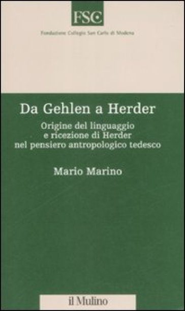 Da Gehlen a Herder. Origine del linguaggio e ricezione di Herder nel pensiero antropologico tedesco - Mario Marino