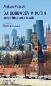 Da Gorbaëv a Putin. Geopolitica della Russia