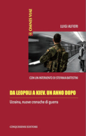 Da Leopoli a Kiev. Un anno dopo. Ucraina, nuove cronache di guerra. Ediz. illustrata