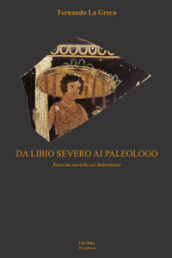 Da Libio Severo ai paleologo. Ricerche storiche sul salernitano