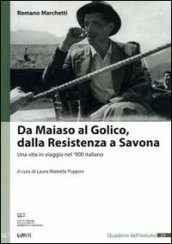 Da Maiaso al Golico, dalla resistenza a Savona. Una vita in viaggio nel  900 italiano