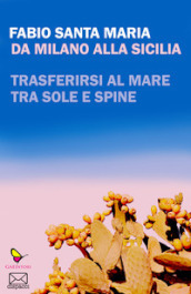 Da Milano alla Sicilia. Trasferirsi al mare tra sole e spine