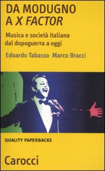 Da Modugno a X Factor. Musica e società italiana dal dopoguerra a oggi - Marco Bracci - Edoardo Tabasso