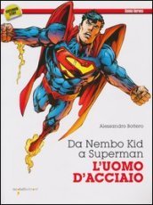 Da Nembo Kid a Superman. L uomo d acciaio