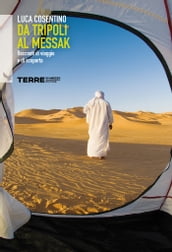 Da Tripoli al Messak racconti di viaggio e di scoperta