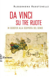 Da Vinci su tre ruote. In scooter alla scoperta del genio