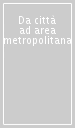 Da città ad area metropolitana