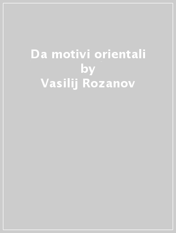 Da motivi orientali - Vasilij Rozanov