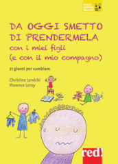 Da oggi smetto di prendermela con i miei figli (e con il mio compagno). 21 giorni per cambiare