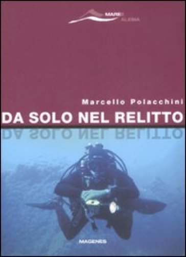 Da solo nel relitto - Marcello Polacchini