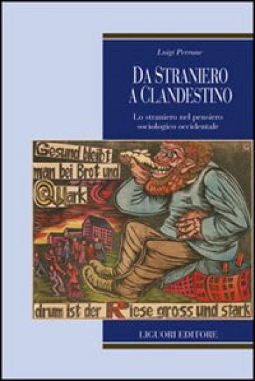 Da straniero a clandestino. Lo straniero nel pensiero sociologico occidentale - Luigi Perrone