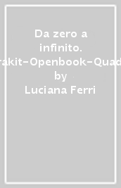 Da zero a infinito. Extrakit-Openbook-Quaderno. Per la Scuola media. Con e-book. Con espansione online. Vol. 3