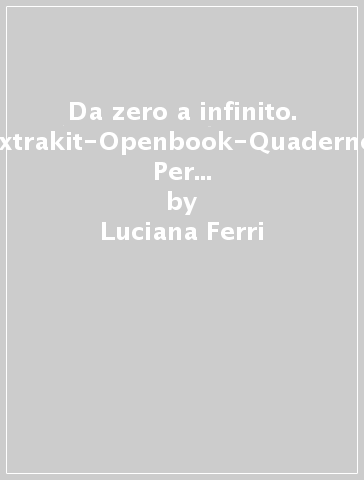 Da zero a infinito. Extrakit-Openbook-Quaderno. Per la Scuola media. Con e-book. Con espansione online. Vol. 2 - Luciana Ferri - Angela Matteo - Franca Sgobbi