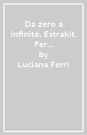 Da zero a infinito. Extrakit. Per la Scuola media. Con e-book. Con 2 espansioni online. Con 2 libri: Quaderno-INVALSI. Vol. 1A-1B