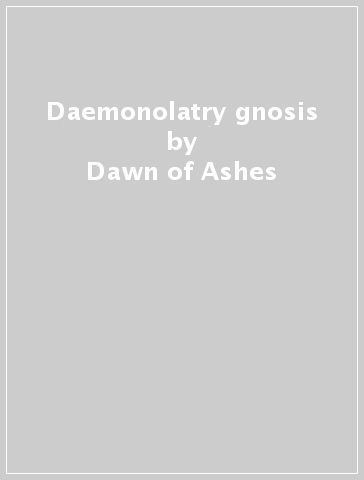 Daemonolatry gnosis - Dawn of Ashes
