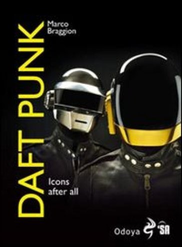Daft Punk. Icons after all. Ediz. italiana - Marco Braggion