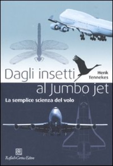 Dagli insetti al Jumbo Jet. La semplice scienza del volo - Henk Tennekes