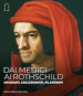 Dai Medici ai Rothschild. Mecenati, collezionisti, filantropi. Ediz. illustrata