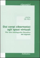 Dai corpi cibernetici agli spazi virtuali. Per una storiografia filosofica del digitale