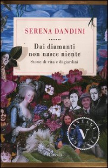 Dai diamanti non nasce niente. Storie di vita e di giardini - Serena Dandini